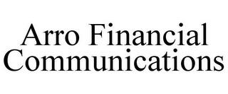 ARRO FINANCIAL COMMUNICATIONS trademark