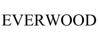 EVERWOOD trademark