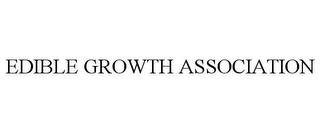 EDIBLE GROWTH ASSOCIATION trademark