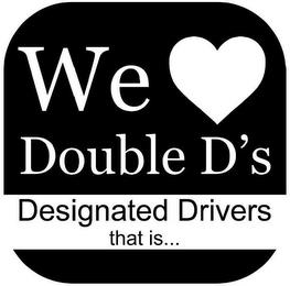 WE DOUBLE D'S DESIGNATED DRIVERS THAT IS... trademark