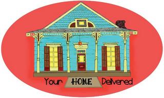 YOUR HOME DELIVERED trademark