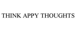 THINK APPY THOUGHTS trademark