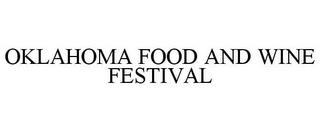 OKLAHOMA FOOD AND WINE FESTIVAL trademark