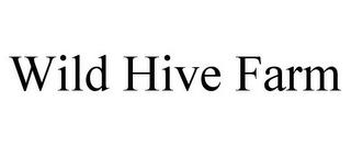 WILD HIVE FARM trademark