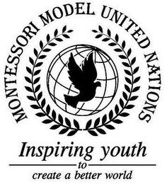 MONTESSORI MODEL UNITED NATIONS INSPIRING YOUTH TO CREATE A BETTER WORLD trademark