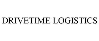 DRIVETIME LOGISTICS trademark