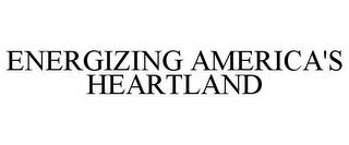 ENERGIZING AMERICA'S HEARTLAND trademark