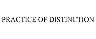 PRACTICE OF DISTINCTION trademark