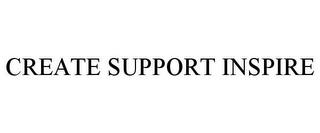 CREATE SUPPORT INSPIRE trademark