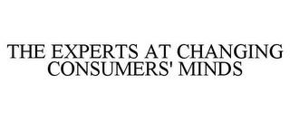 THE EXPERTS AT CHANGING CONSUMERS' MINDS trademark