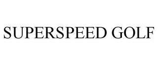 SUPERSPEED GOLF trademark