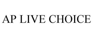 AP LIVE CHOICE trademark