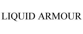 LIQUID ARMOUR trademark