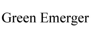 GREEN EMERGER trademark