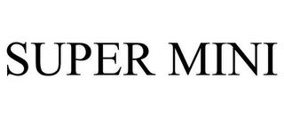 SUPER MINI trademark