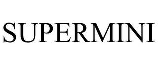 SUPERMINI trademark