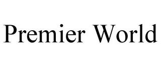 PREMIER WORLD trademark