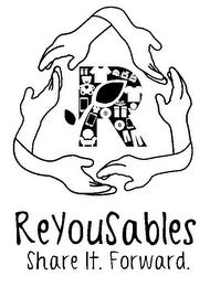 R REYOUSABLES SHARE IT. FORWARD. trademark