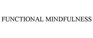 FUNCTIONAL MINDFULNESS trademark