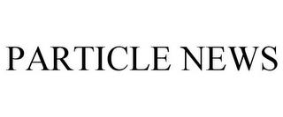 PARTICLE NEWS trademark