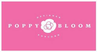 POPPY BLOOM DESIGNER POPCORN trademark