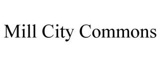 MILL CITY COMMONS trademark