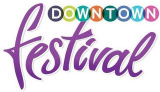 DOWNTOWN FESTIVAL trademark