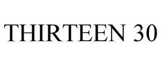 THIRTEEN 30 trademark