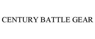 CENTURY BATTLE GEAR trademark