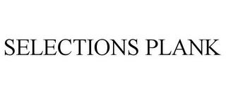 SELECTIONS PLANK trademark