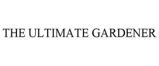 THE ULTIMATE GARDENER trademark