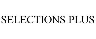 SELECTIONS PLUS trademark