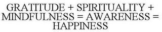 GRATITUDE + SPIRITUALITY + MINDFULNESS = AWARENESS = HAPPINESS trademark