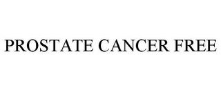 PROSTATE CANCER FREE trademark