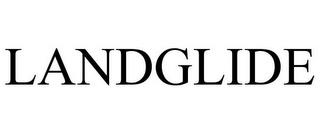 LANDGLIDE trademark