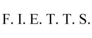 F. I. E. T. T. S. trademark