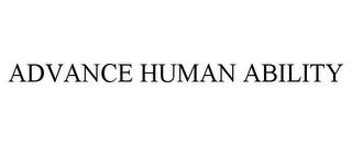 ADVANCE HUMAN ABILITY trademark