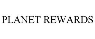 PLANET REWARDS trademark