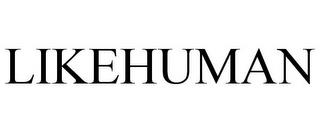 LIKEHUMAN trademark