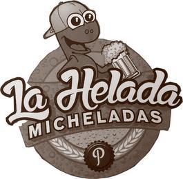 LA HELADA MICHELADAS P trademark