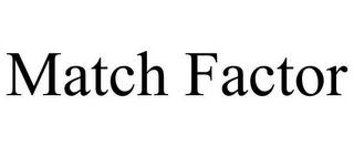 MATCH FACTOR trademark