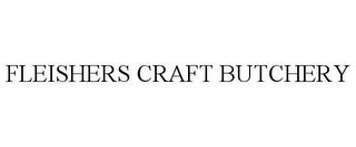 FLEISHERS CRAFT BUTCHERY trademark