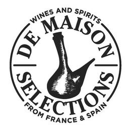 DE MAISON SELECTIONS WINES AND SPIRITS FROM FRANCE & SPAIN trademark