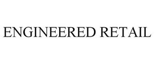 ENGINEERED RETAIL trademark