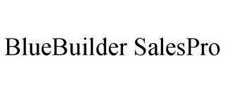 BLUEBUILDER SALESPRO trademark