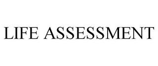 LIFE ASSESSMENT trademark