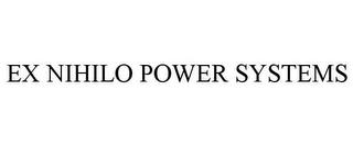 EX NIHILO POWER SYSTEMS trademark