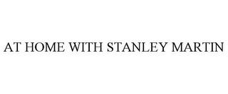 AT HOME WITH STANLEY MARTIN trademark