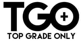 TGO TOP GRADE ONLY trademark