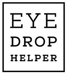 EYE DROP HELPER trademark